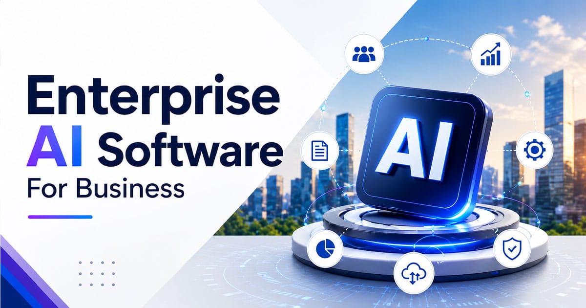A Complete Guide To Enterprise AI Software For Business Growth