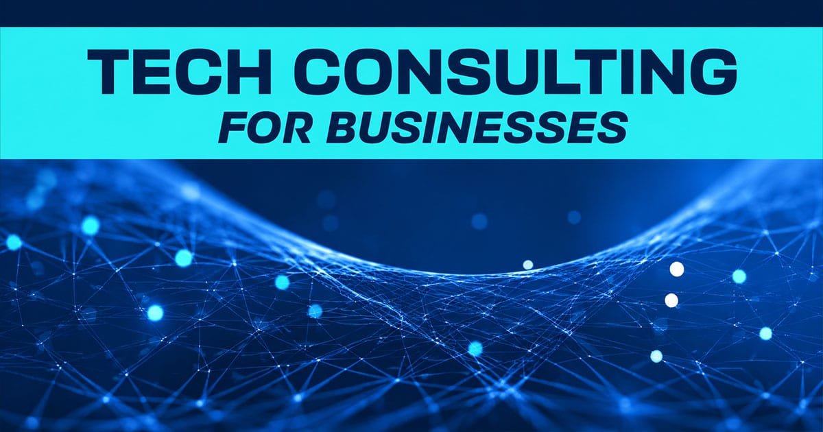 Tech Consulting For Modern Businesses