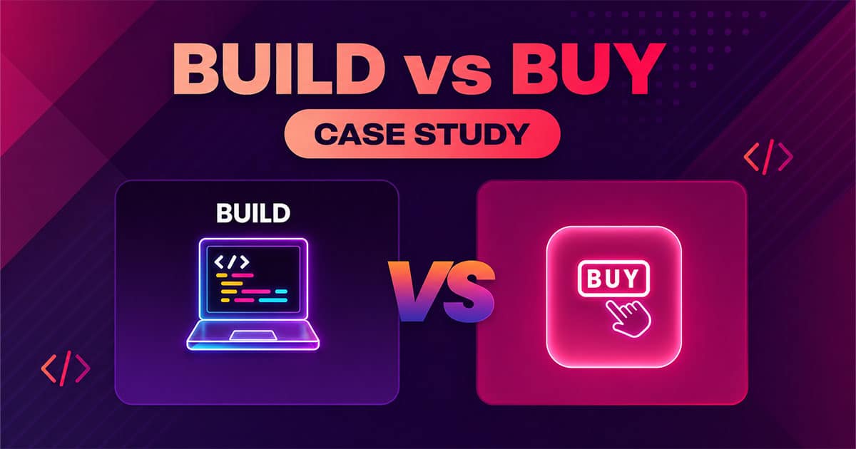 case study – software build vs buy