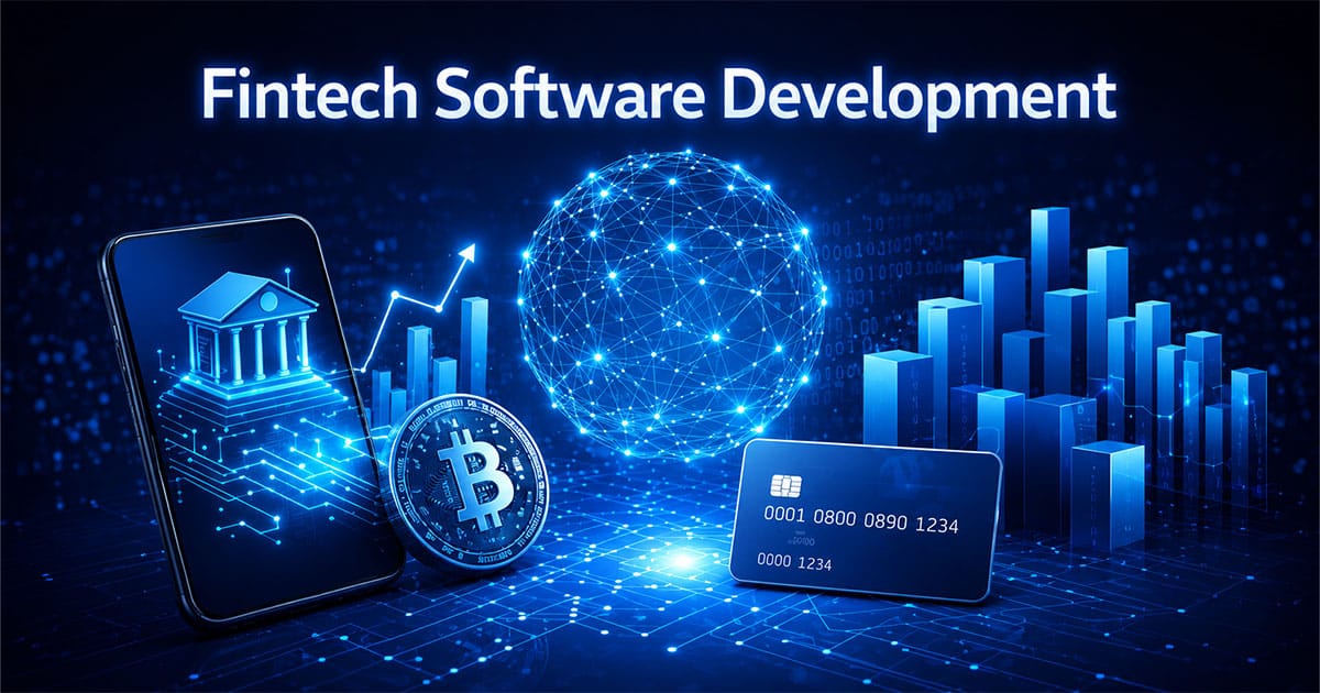 Fintech Software Development Explained For Growing Digital Businesses