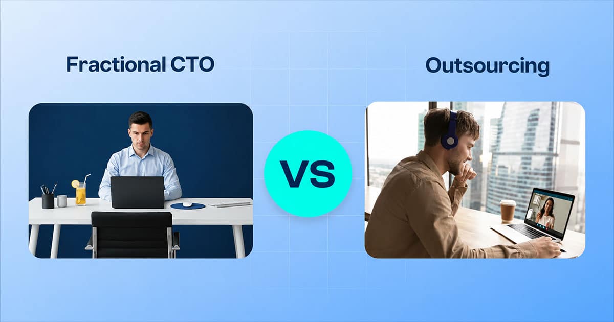 Fractional CTO Vs Outsourcing