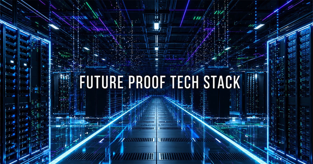 Future Proof Tech Stack