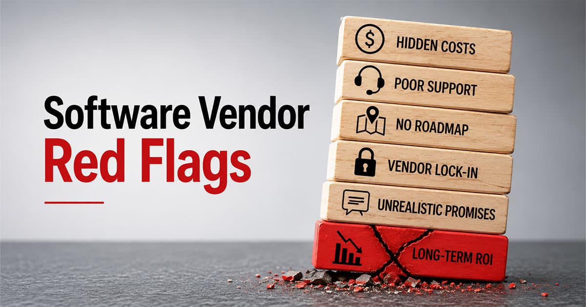 Hidden Software Vendor Red Flags That Impact Long-Term ROI
