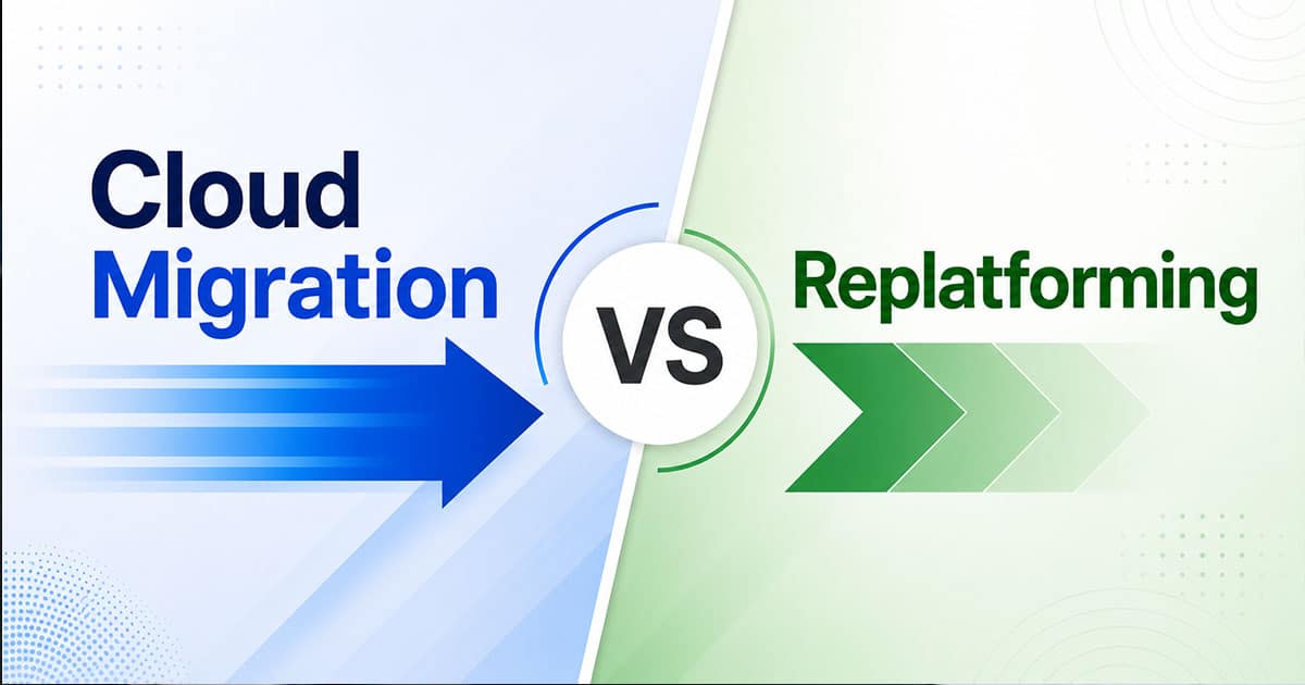 Cloud Migration Vs Replatforming